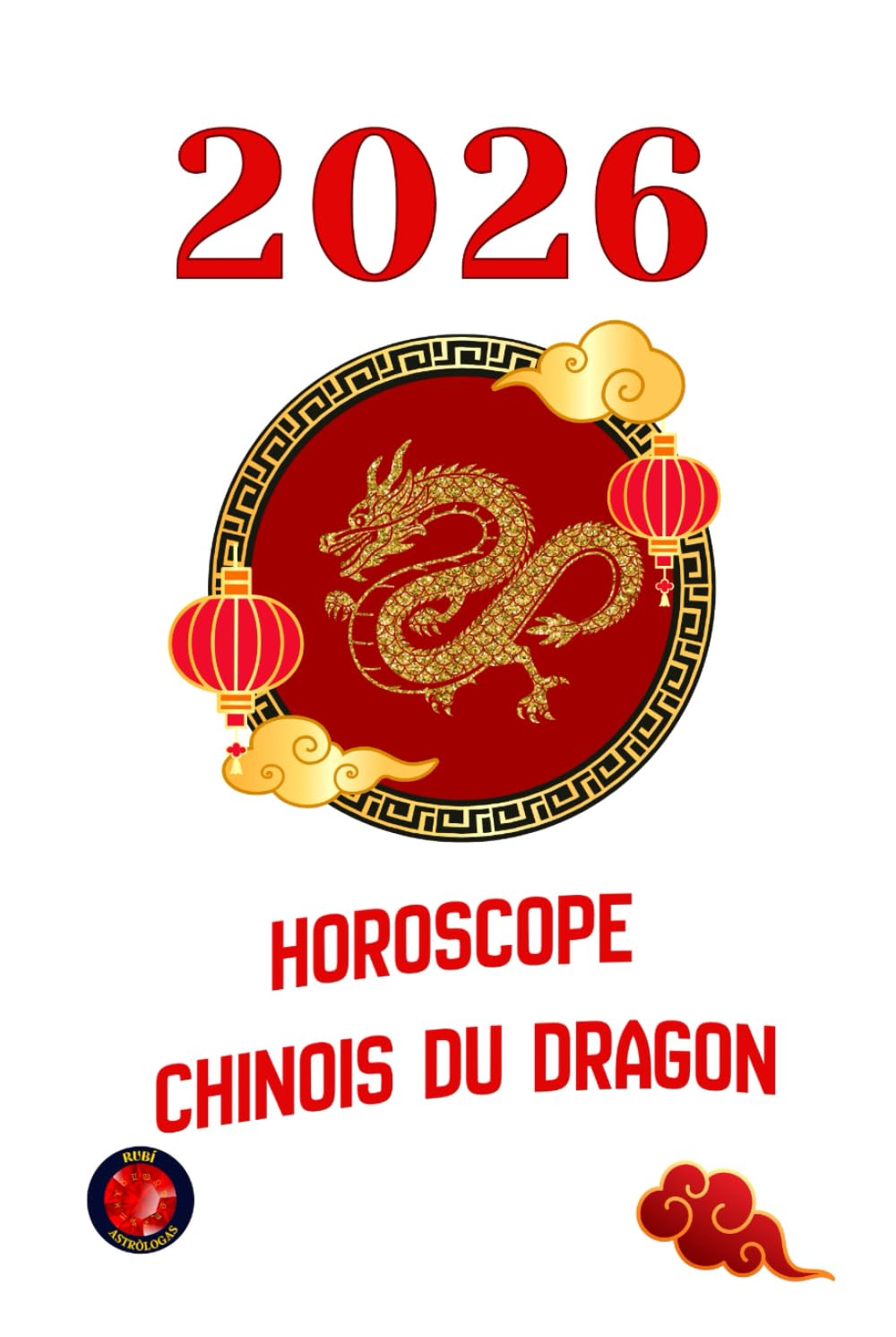 Horoscope Chinois du Dragon 2026