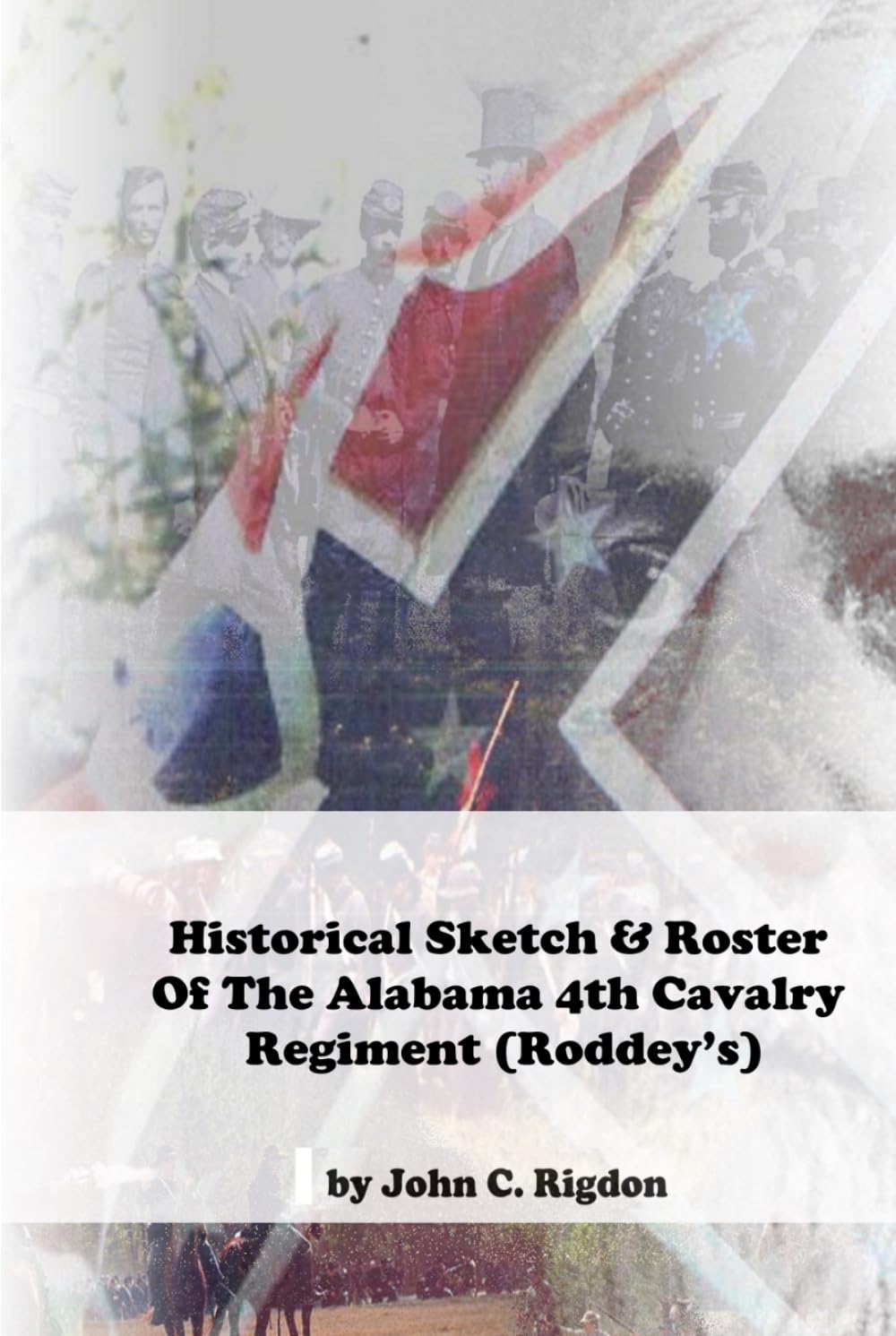 Historical Sketch & Roster of the Alabama 4th Cavalry Regiment (Roddey's) (Alabama Regimental History Series)