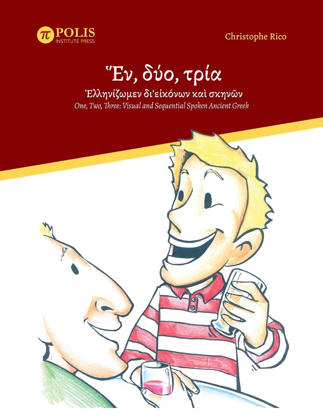 Ἕν, δύο, τρία· Ἑλληνίζωμεν δι'εἰκόνων καὶ σκηνῶν: One, Two, Three: Visual and Sequential Spoken Ancient Greek