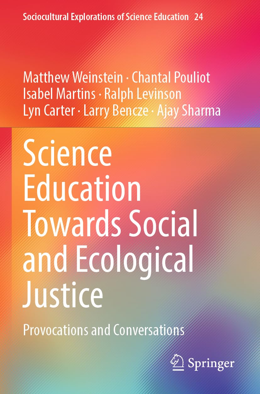 Science Education Towards Social and Ecological Justice: Provocations and Conversations: 24 (Sociocultural Explorations of Science Education, 24)