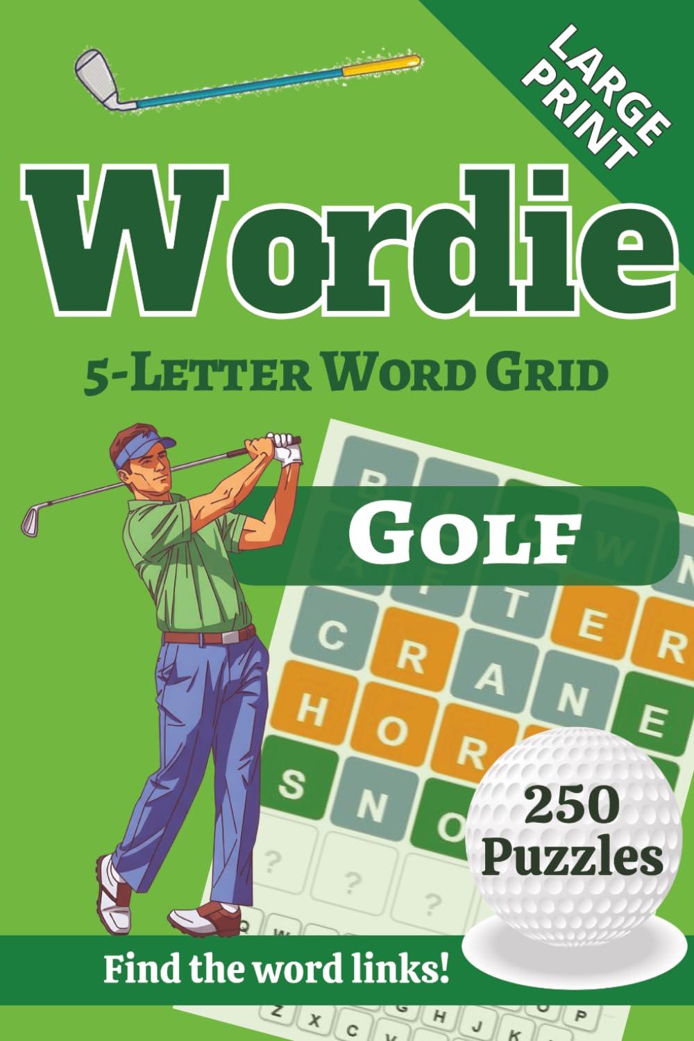 Wordie 5-Letter Word Grid Puzzles: Golf: 250 Golf-Themed Popular Word Grid Puzzles | Large Print 6x9 | Great for relaxing on the 19th Hole! | Perfect Gift for Any Golfer