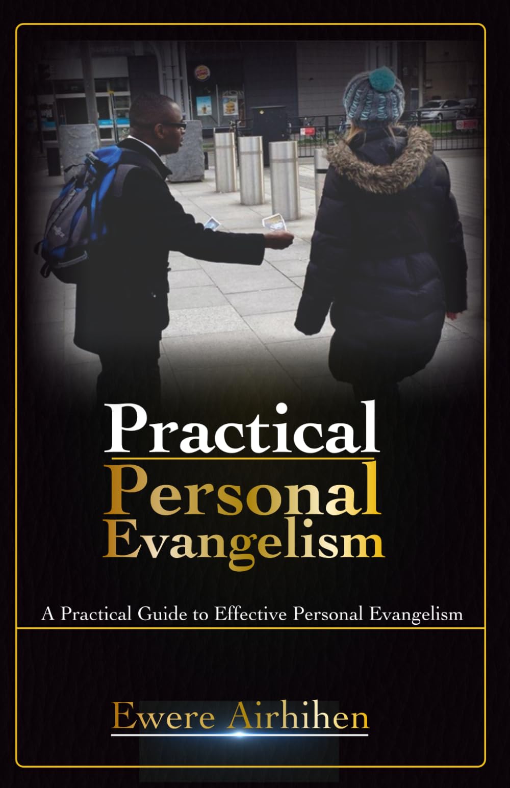 Practical Personal Evangelism: A Practical Guide to Effective Personal Evangelism