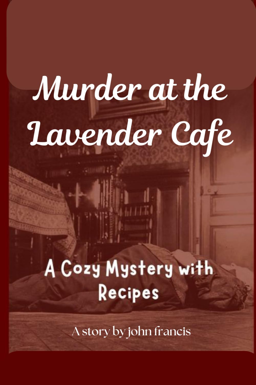 Murder at the Lavender Café: A Cozy Mystery with Recipes