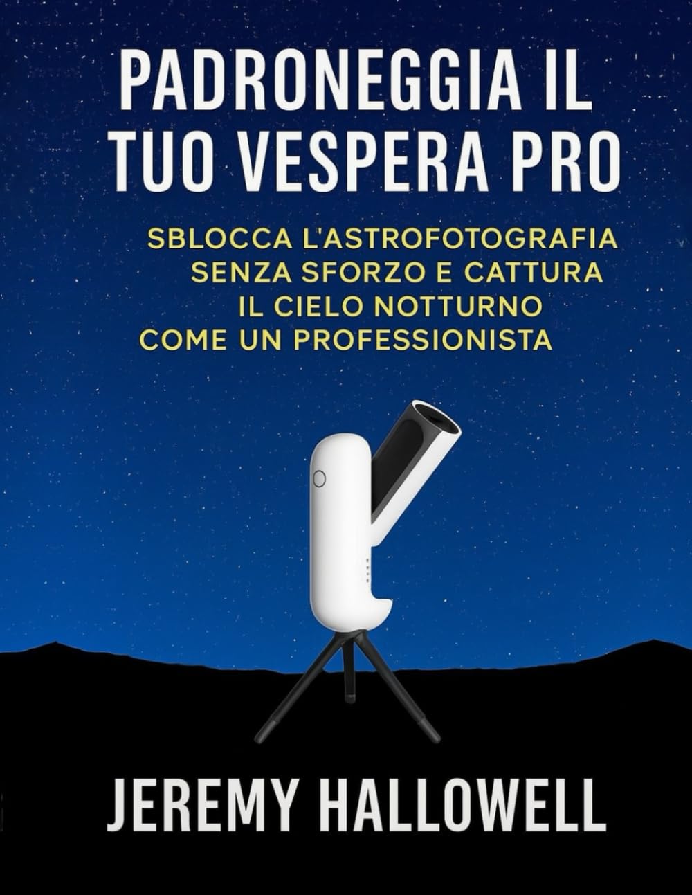 Padroneggia il tuo Vespera Pro: Sblocca l'astrofotografia senza sforzo e cattura il cielo notturno come un professionista