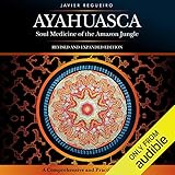 Ayahuasca: Soul Medicine of the Amazon Jungle