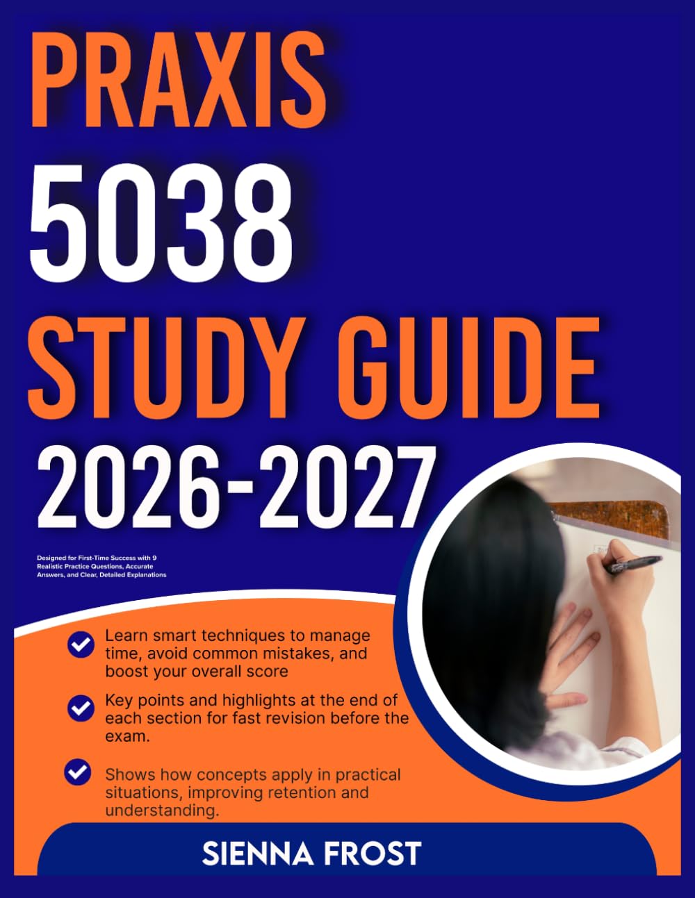 PRAXIS 5038 STUDY GUIDE 2026-2027: Designed For First Time Success With 9 Full Length Realistic Practice Questions, Accurate Answers, And Clear, Detailed Explanations