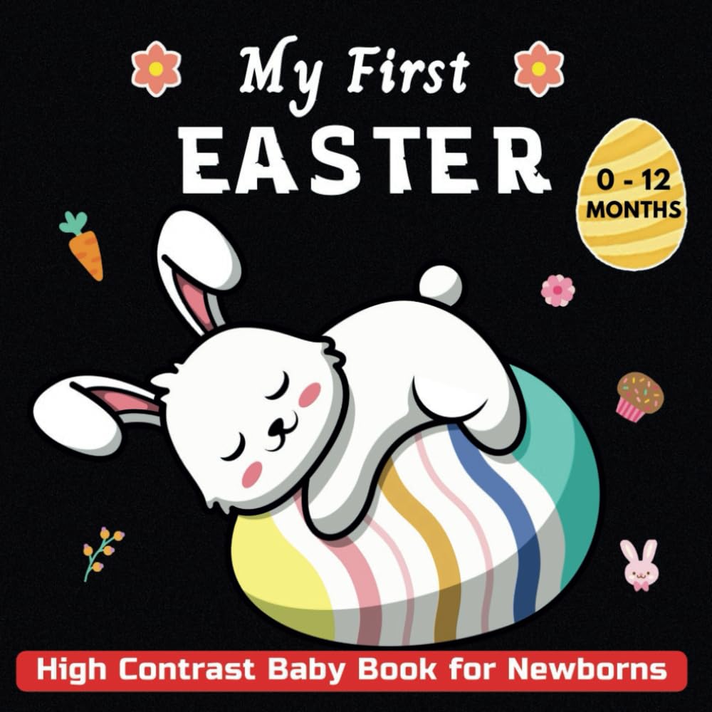 My First Easter High Contrast Baby Book for Newborns 0-12 Months: Black and White Images to Stimulate Infant Vision
