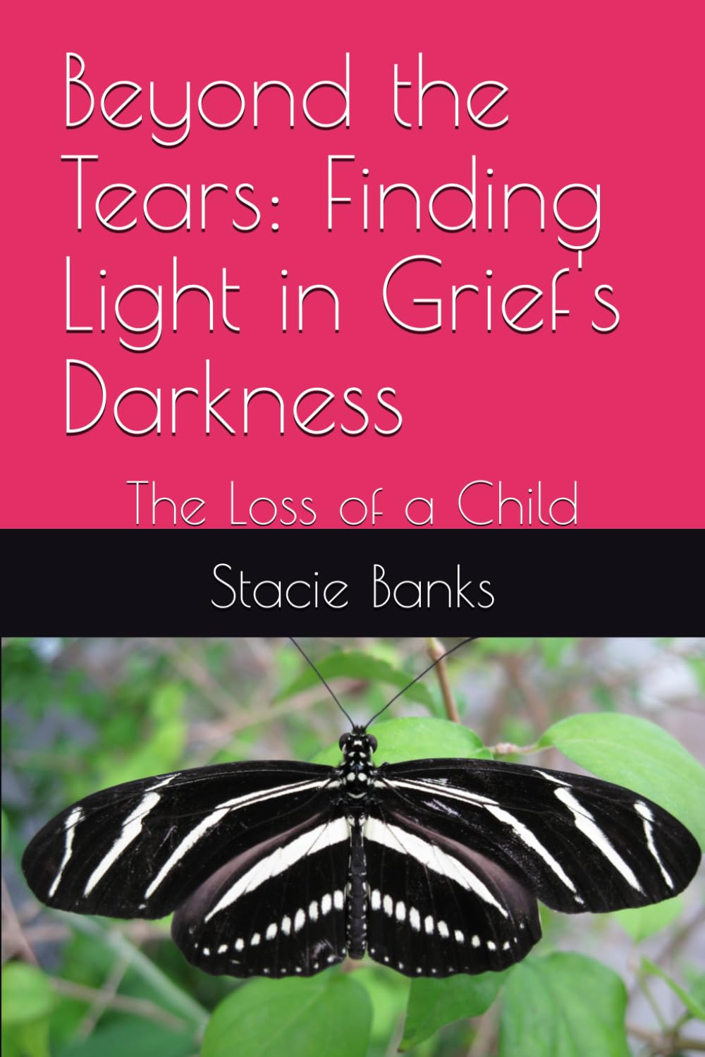 Beyond the Tears: Finding Light in Grief's Darkness: The Loss of a Child