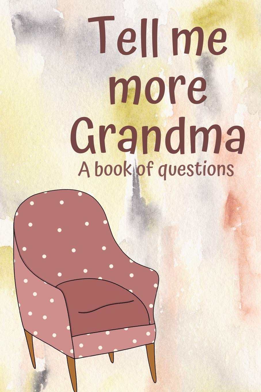 Tell me more Grandma A book of questions: CR Books Questions for Grandma
