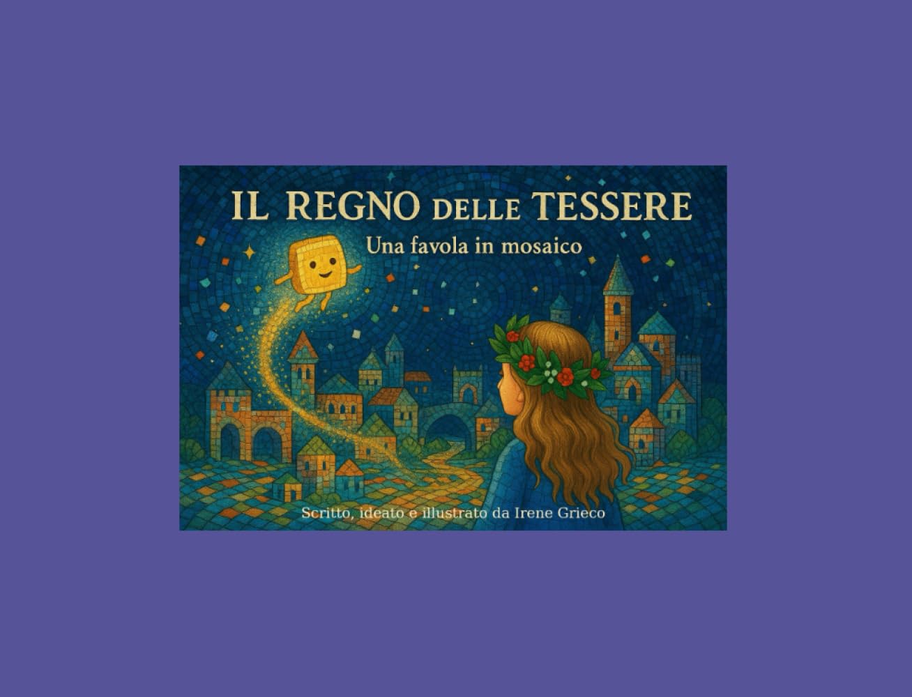 IL REGNO DELLE TESSERE: Una favola in mosaico
