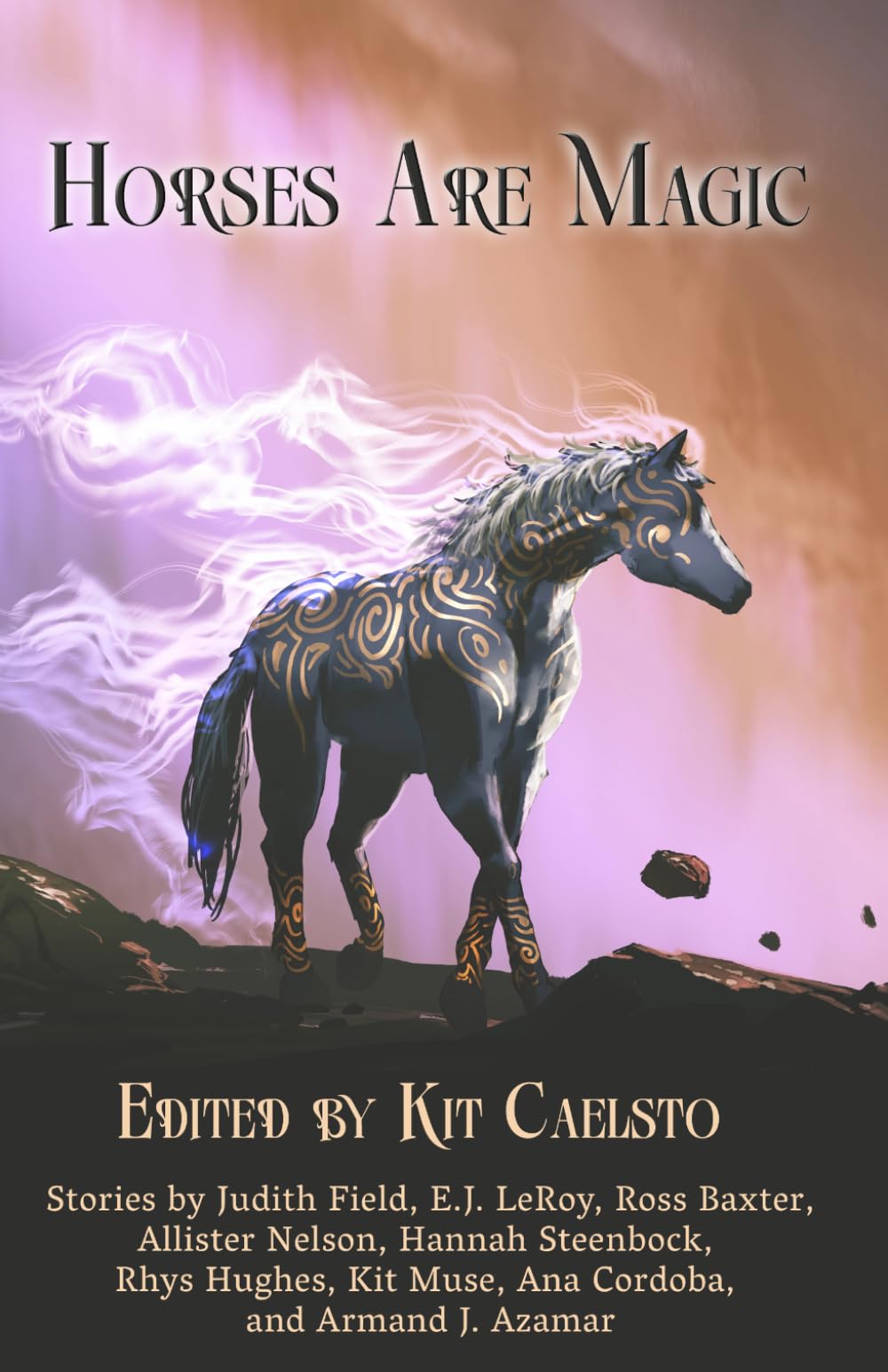 Horses Are Magic: A Speculative Fiction Anthology Celebrating Horses