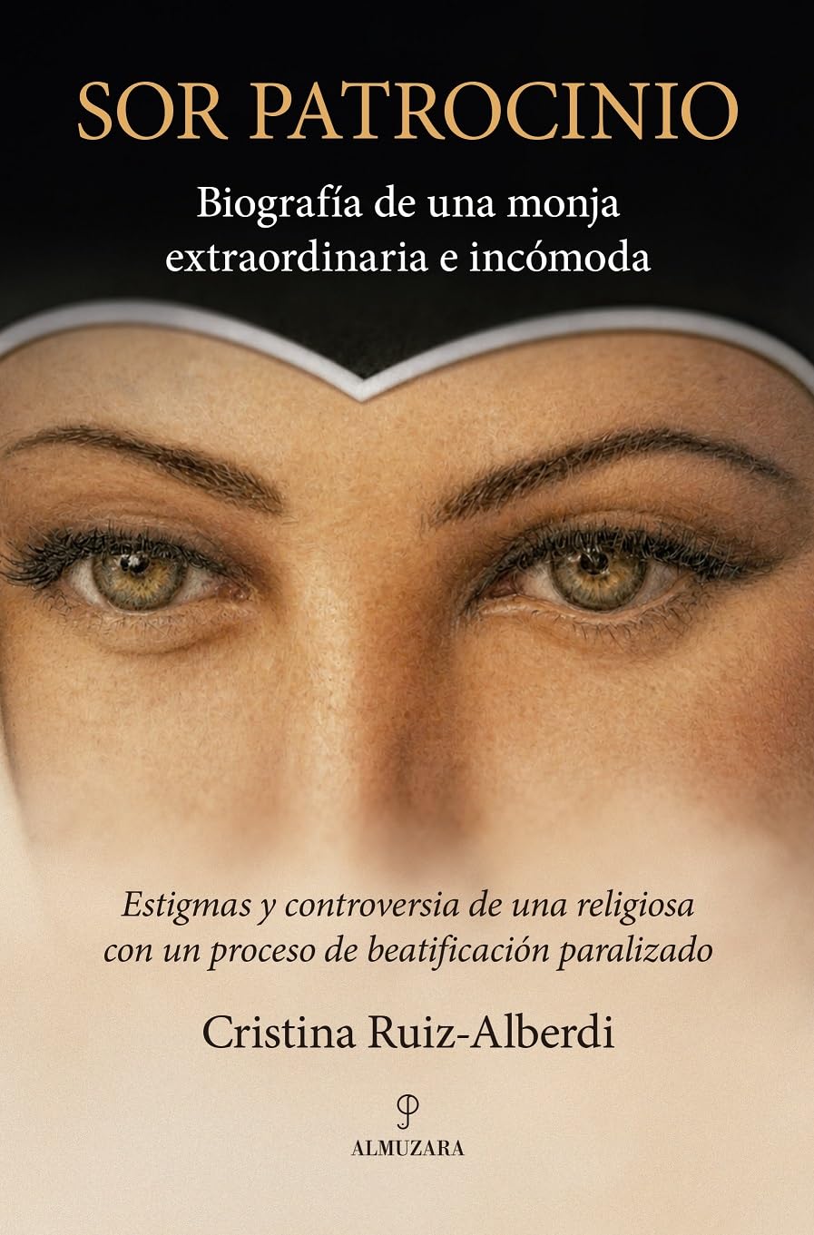 Sor Patrocinio: Biografía de una monja extraordinaria e incómoda (Memorias y biografías)