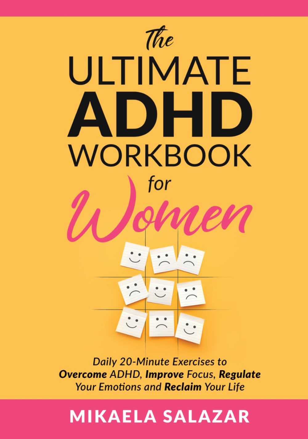 The Ultimate ADHD Workbook for Women: Daily 20-Minute Exercises to Overcome ADHD, Improve Focus, Regulate Your Emotions and Reclaim Your Life