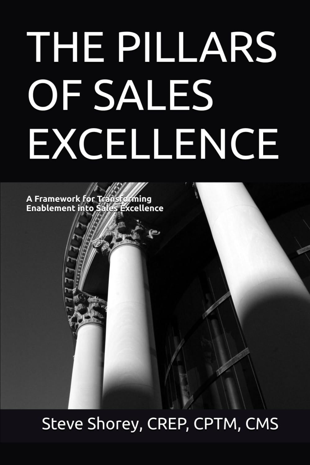 THE PILLARS OF SALES EXCELLENCE: A Framework for Transforming Enablement into Sales Excellence