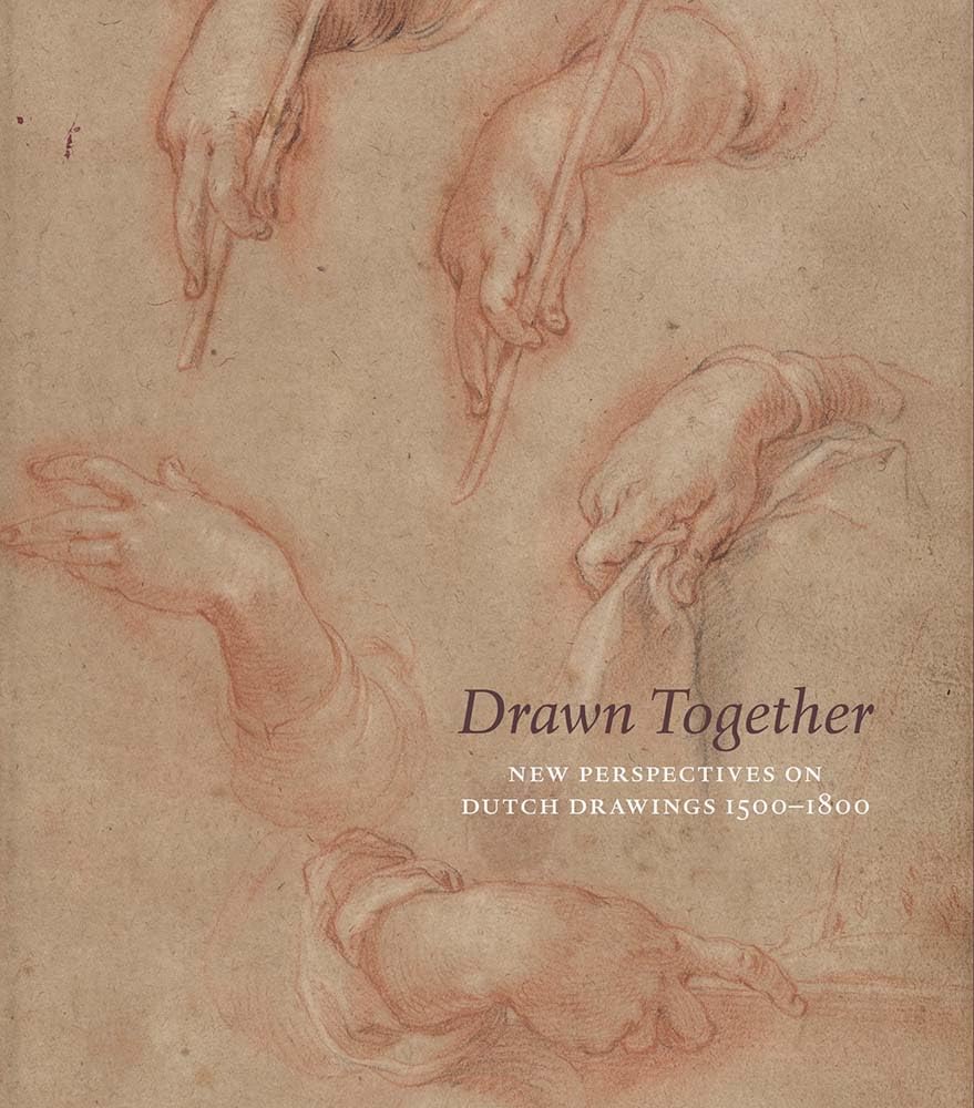 Drawn Together: New Perspectives on Dutch Drawings 1500-1800