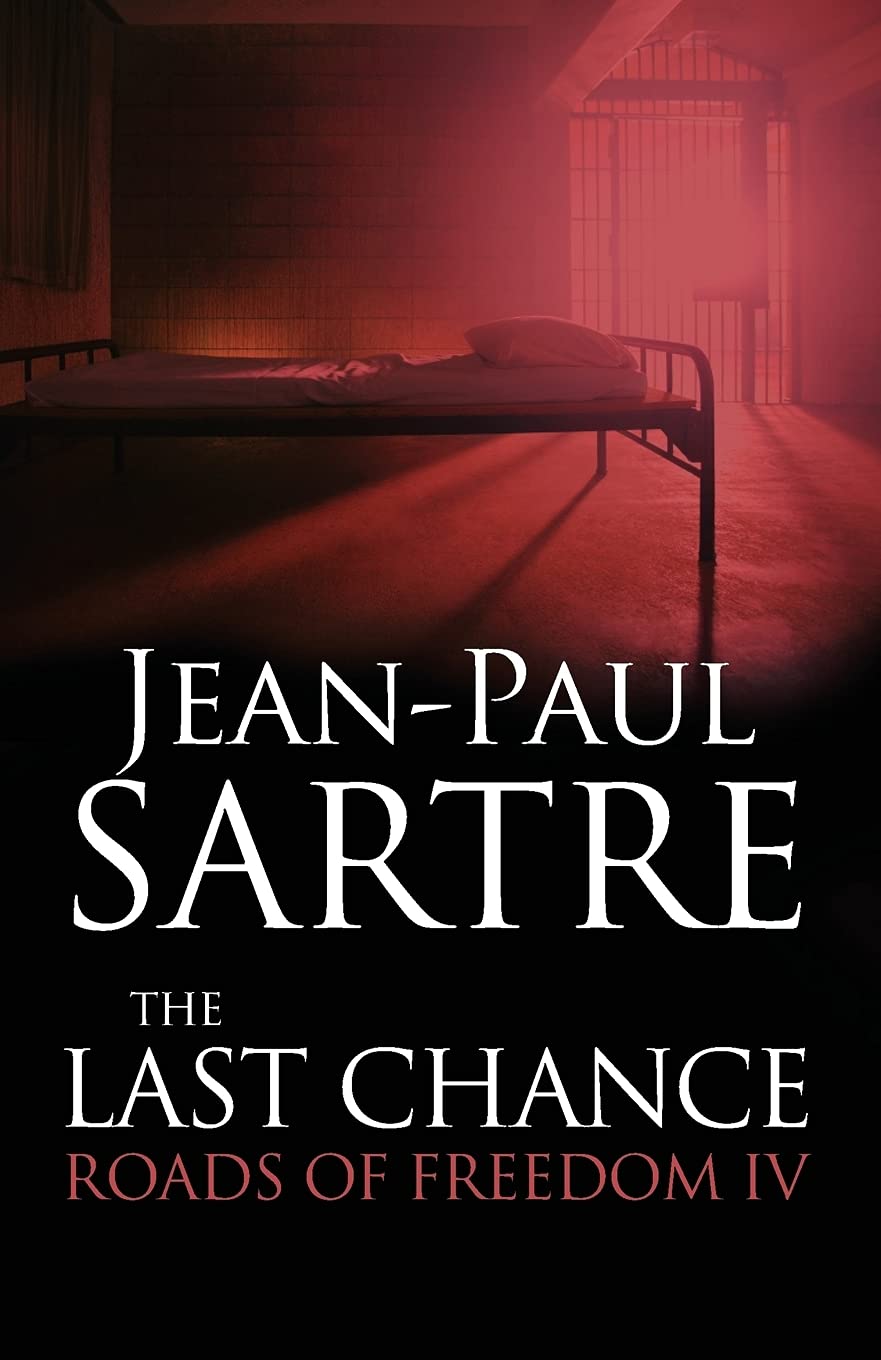 The Last Chance Roads of Freedom IV Sartre, JeanPaul, Vasey, Craig