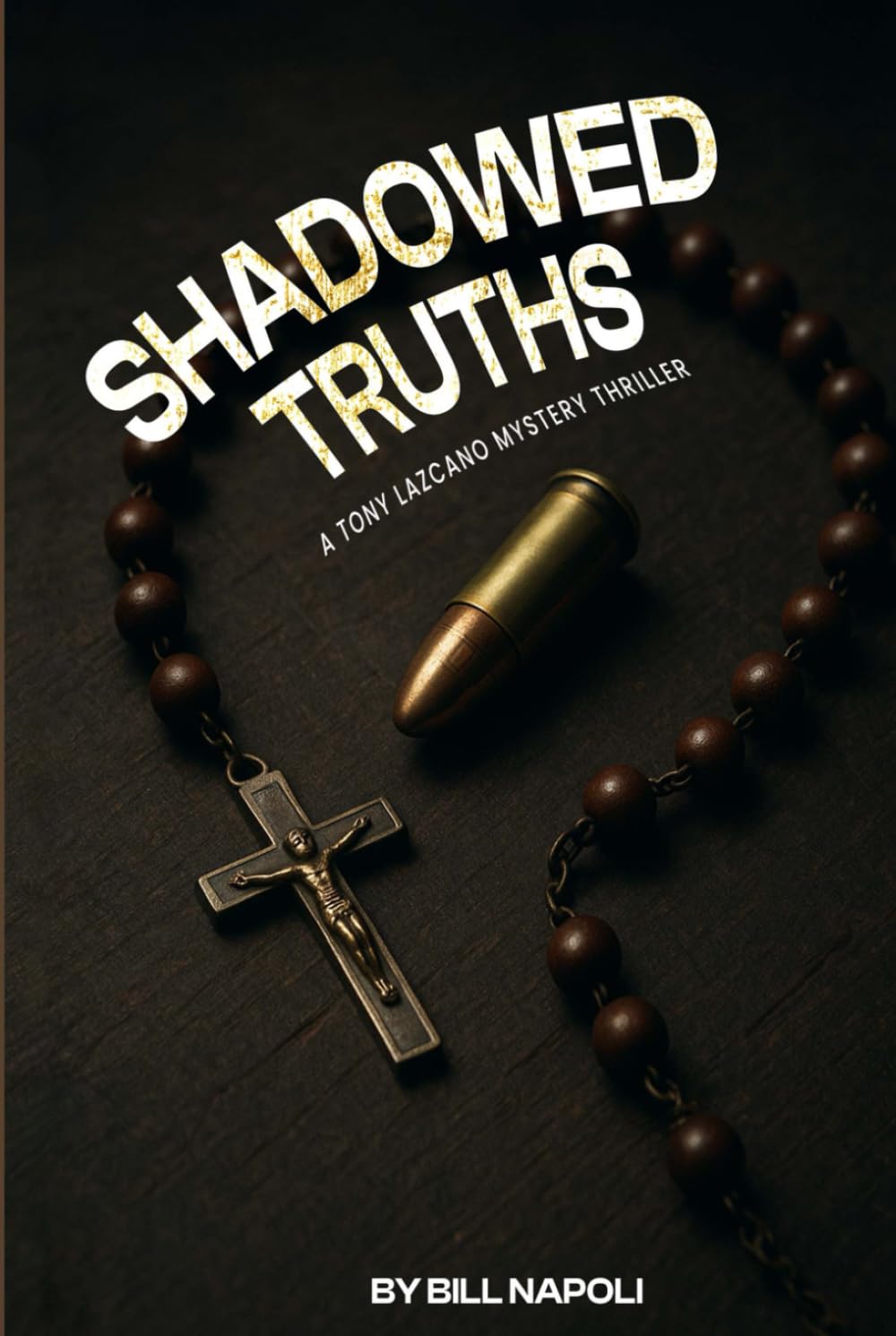 Shadowed Truths: A Tony Lazcano Mystery Thriller
