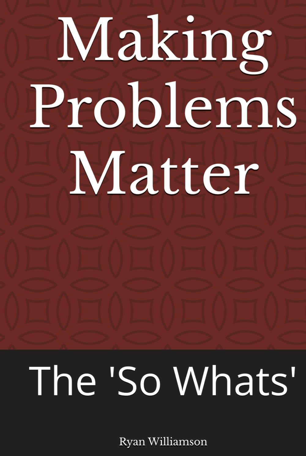 Making Problems Matter: The 'So Whats'