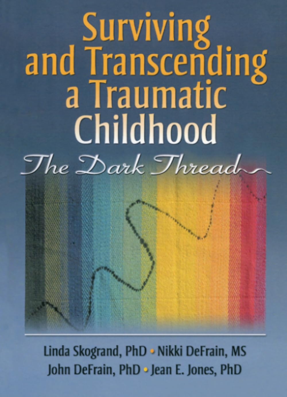 Surviving and Transcending a Traumatic Childhood: The Dark Thread