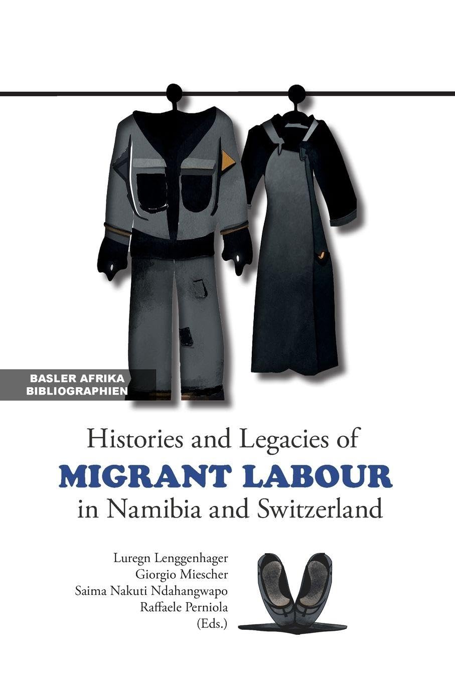 Histories and Legacies of Migrant Labour in Namibia and Switzerland
