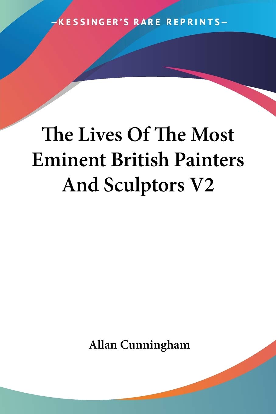 The Lives Of The Most Eminent British Painters And Sculptors V2