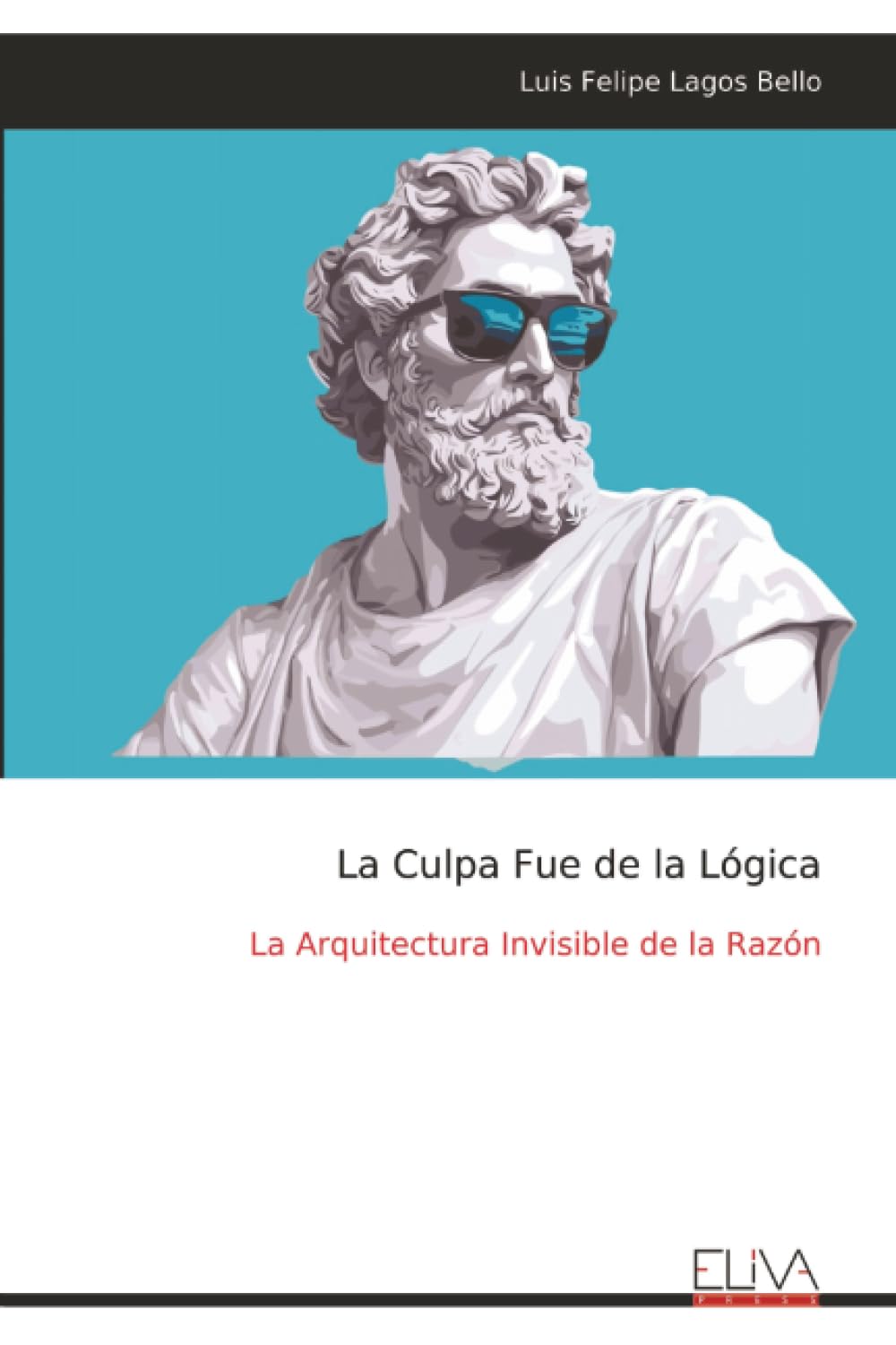 La Culpa Fue de la Lógica: La Arquitectura Invisible de la Razón