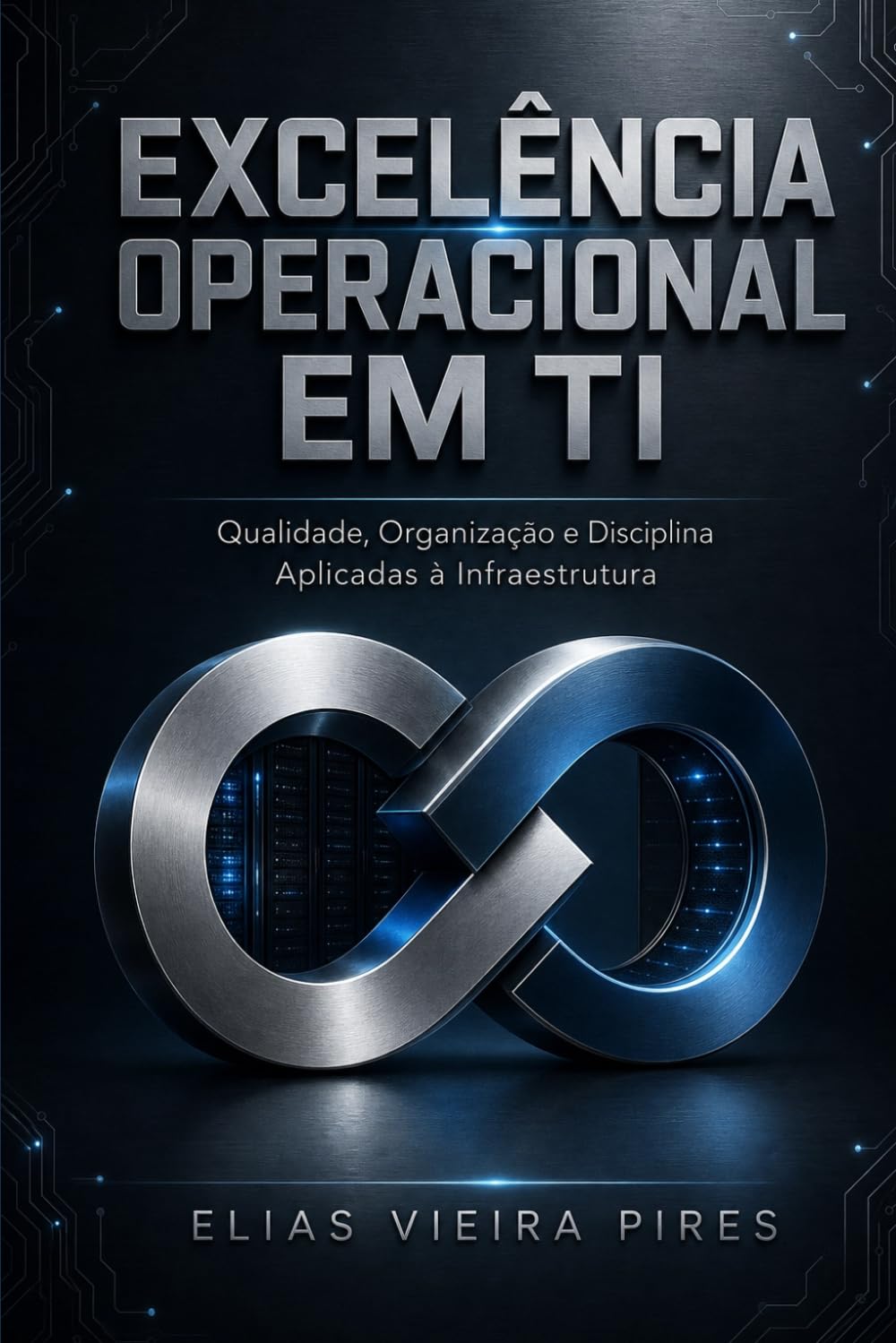 Excelência Operacional em TI: Qualidade, Organização e Disciplina Aplicadas à Informática