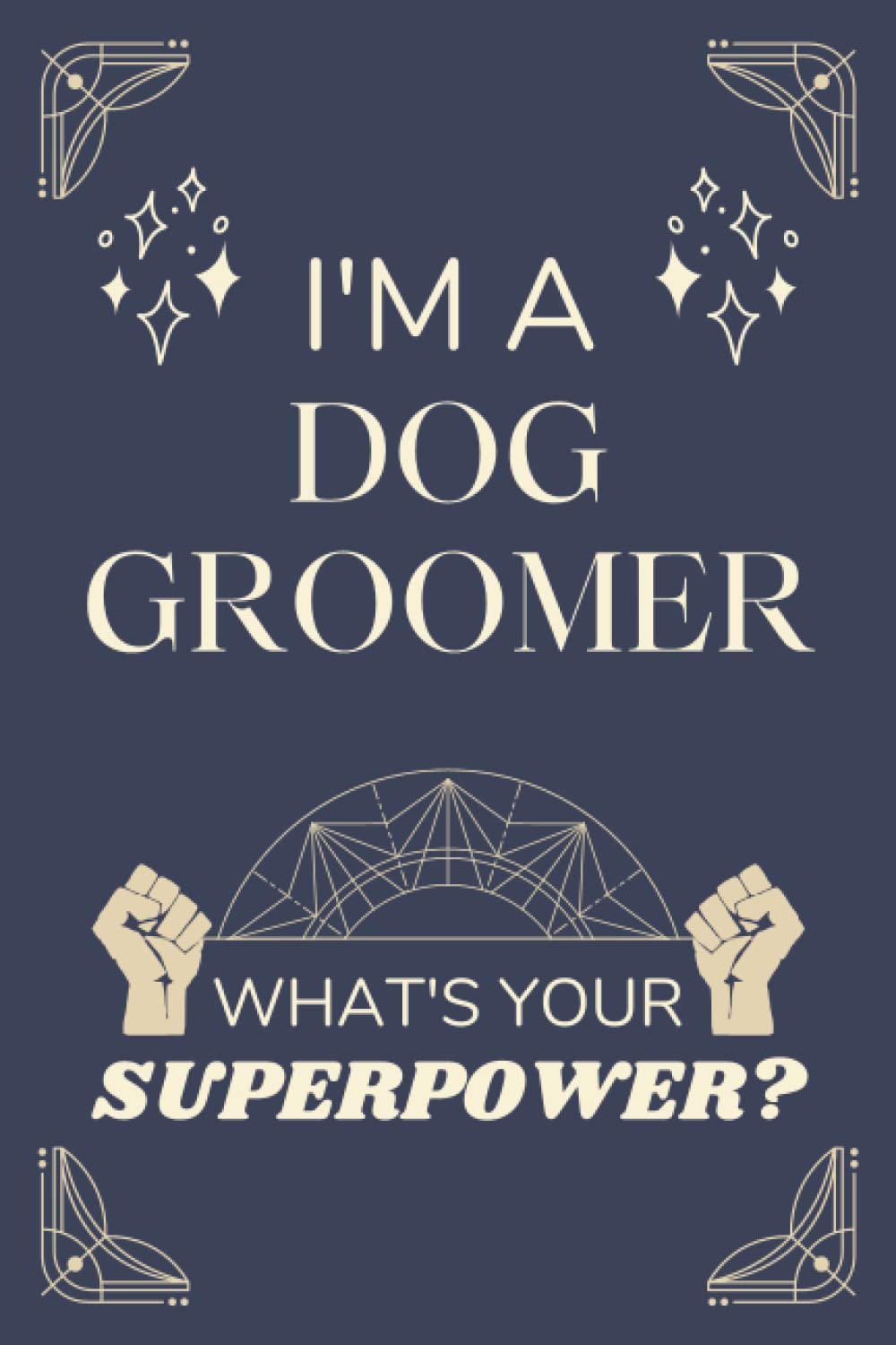 Dog Groomer Gifts: Lined Blank Notebook Journal, a Funny and Appreciation Thank You Gift for Dog Groomers to Write in