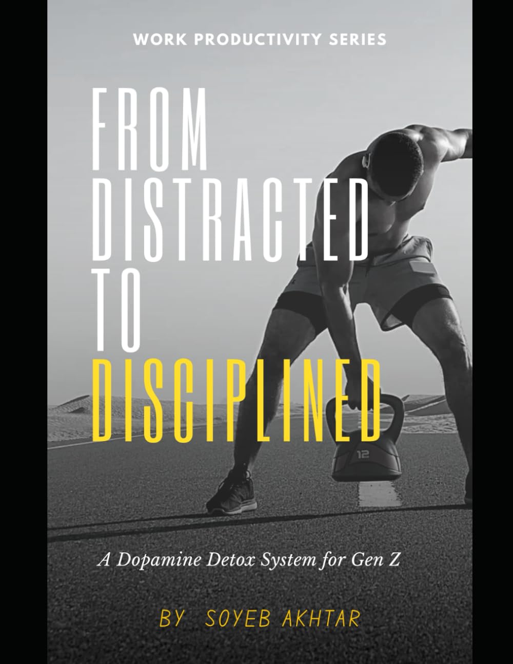 Dopamine Detox for Gen Z: The 30-Day Plan to Beat Distraction, Overcome Phone Addiction, and Build Unbreakable Discipline