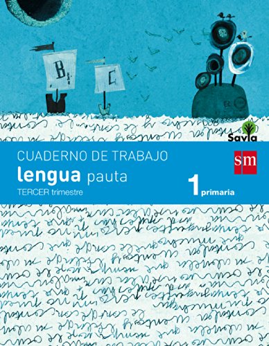 Cuaderno de lengua, Pauta. 1 Primaria, 3 Trimestre. Savia - 9788467570342