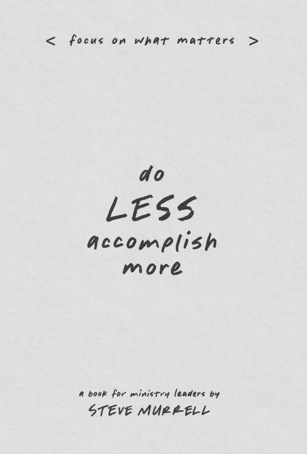 Do Less Accomplish More: Focus on What Matters