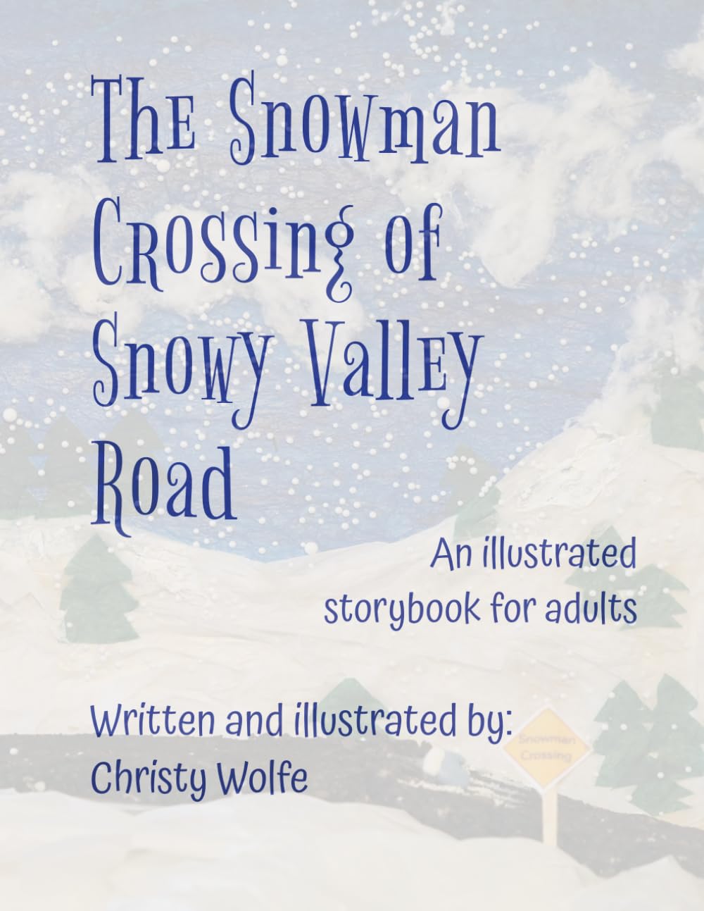The Snowman Crossing of Snowy Valley Road: An illustrated storybook for adults