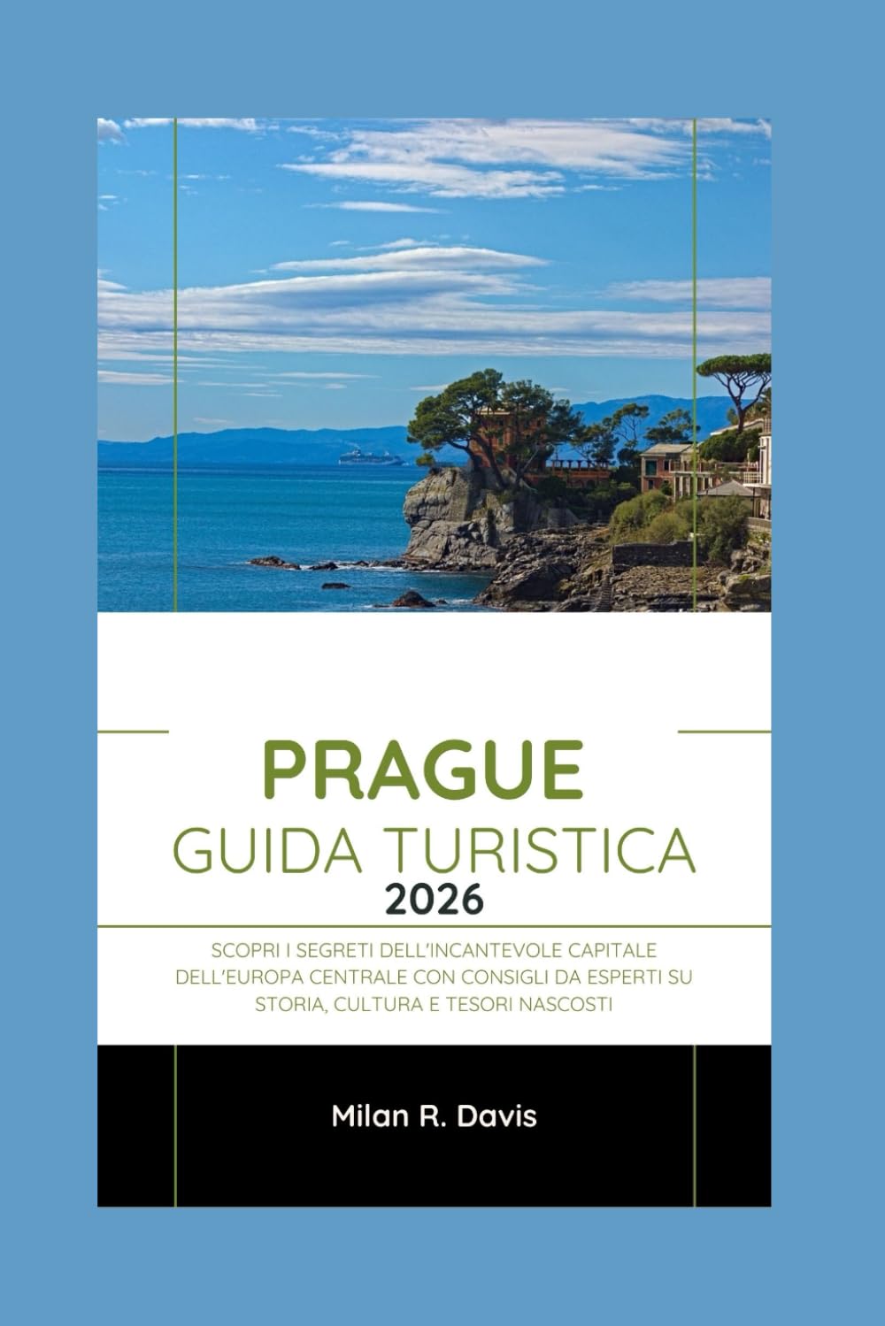 Prague Guida turistica 2026: Scopri i segreti dell'incantevole capitale dell'Europa centrale con consigli da esperti su storia, cultura e tesori nascosti