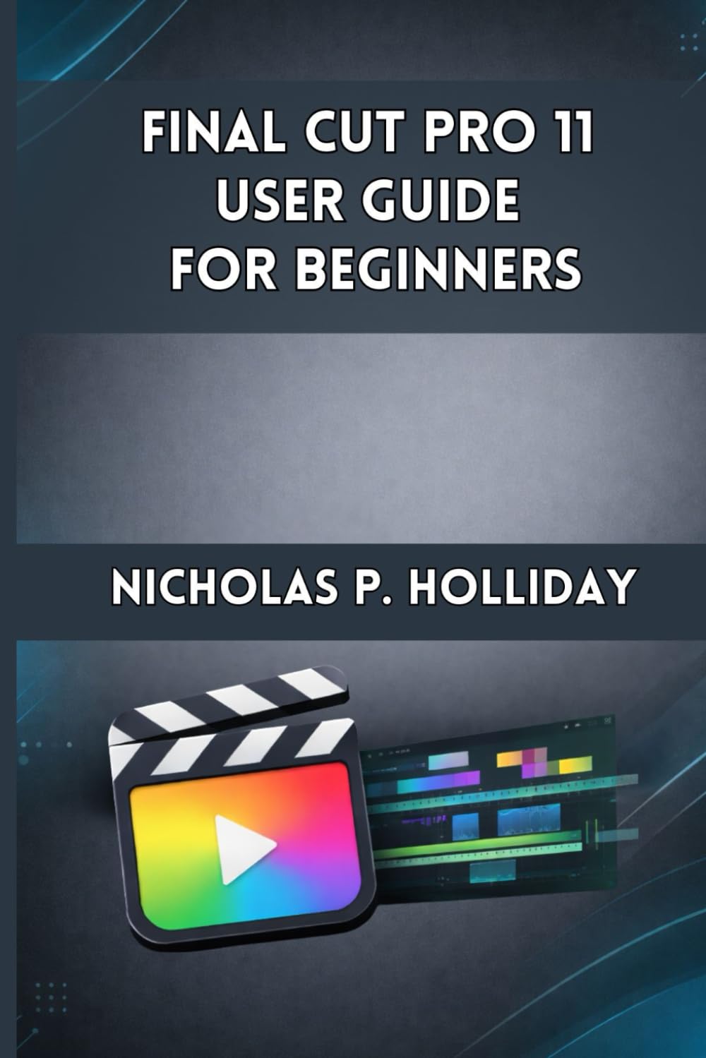 FINAL CUT PRO 11 USER GUIDE FOR BEGINNERS