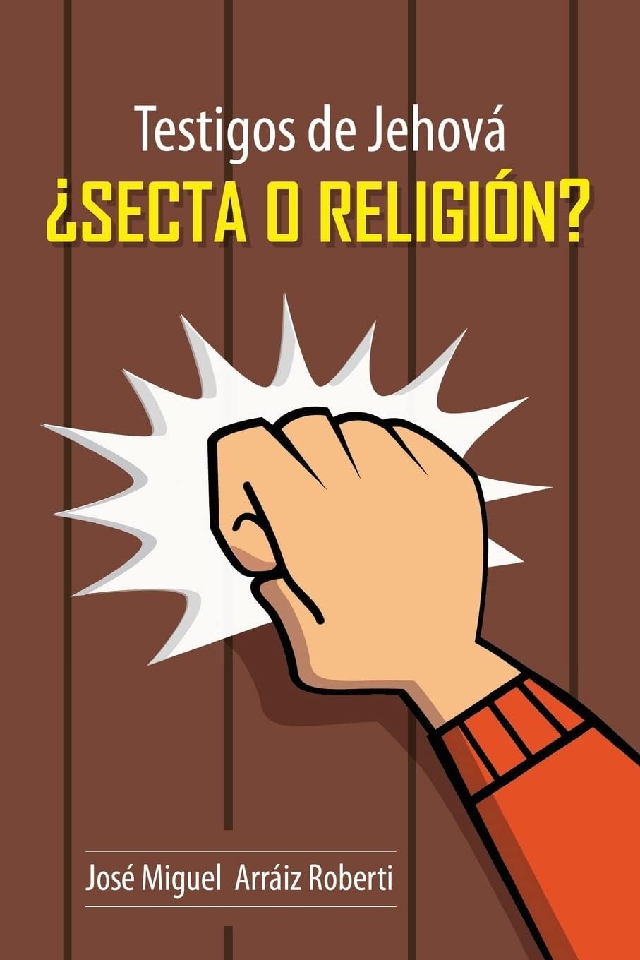 Testigos de Jehová ¿Secta o Religión? (Spanish Edition)