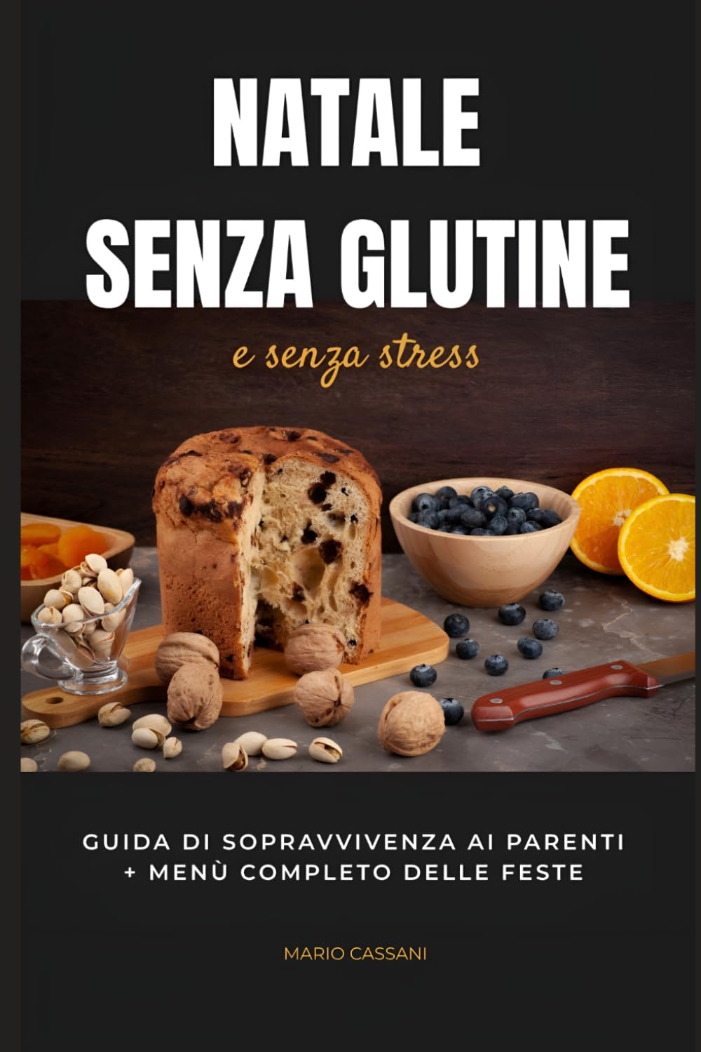 Natale senza glutine e senza stress: Guida di sopravvivenza ai parenti+menù completo delle feste