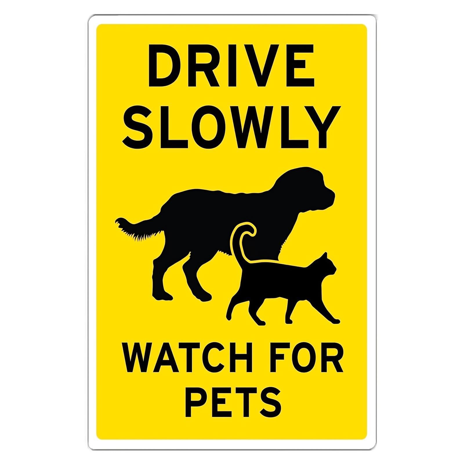 Drive Slowly Watch for Pets Sign Outdoor Warning Sign for Residential Areas, Schools, Parks Sign 30x40 CM