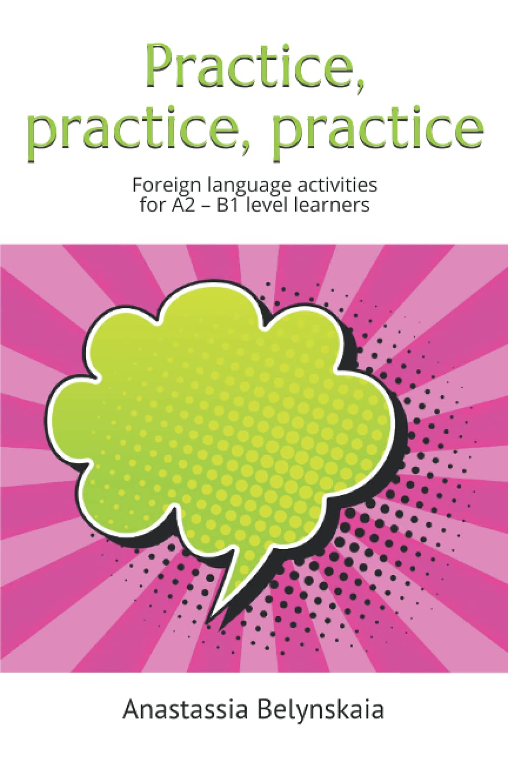 Practice, practice, practice: Foreign language activities for A2 – B1 level learners