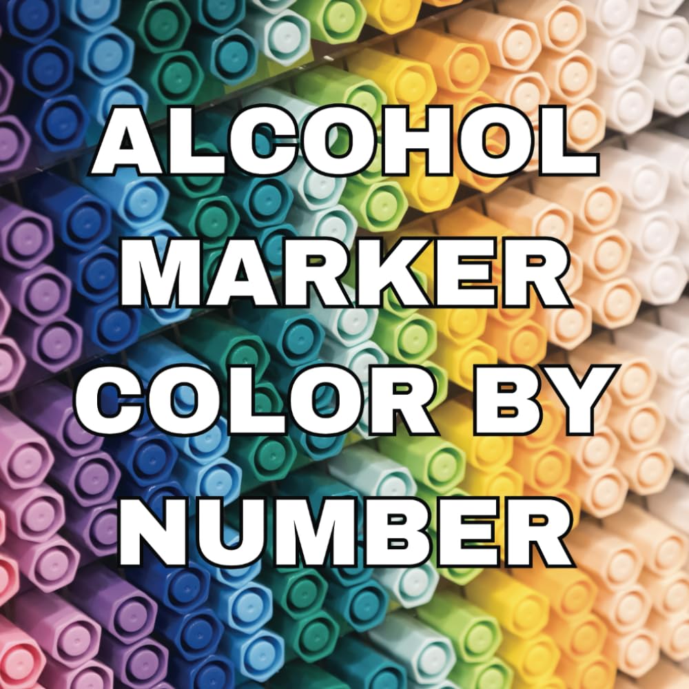Alcohol Marker Color By Number: A Color By Number Book With Bold, Fluid, Easy Designs for Alcohol Marker Coloring