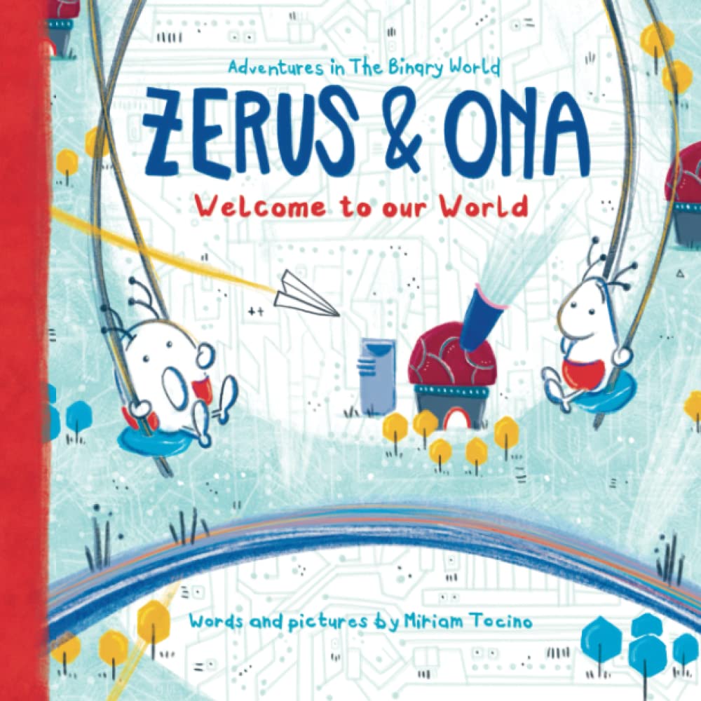Zerus & Ona: Welcome to our World: 1 (Adventures in The Binary World)