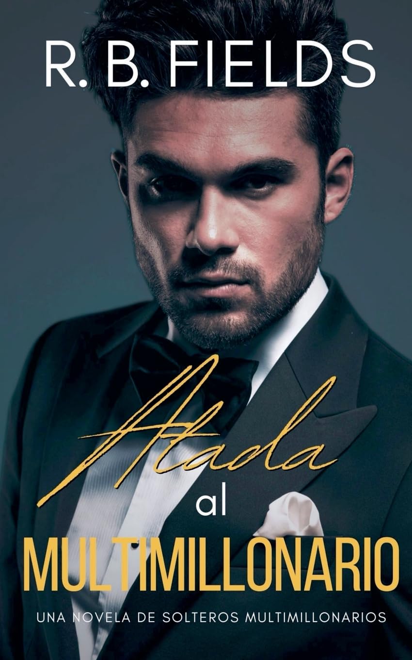 Atada al Multimillonario: Una novela de Solteros Multimillonarios: 7