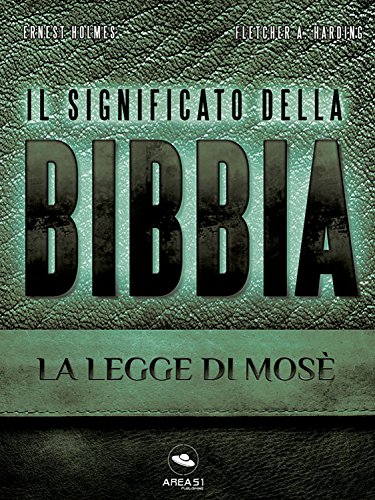 Ernest Holmes – Il Significato della Bibbia. La legge di Mosè (2017)