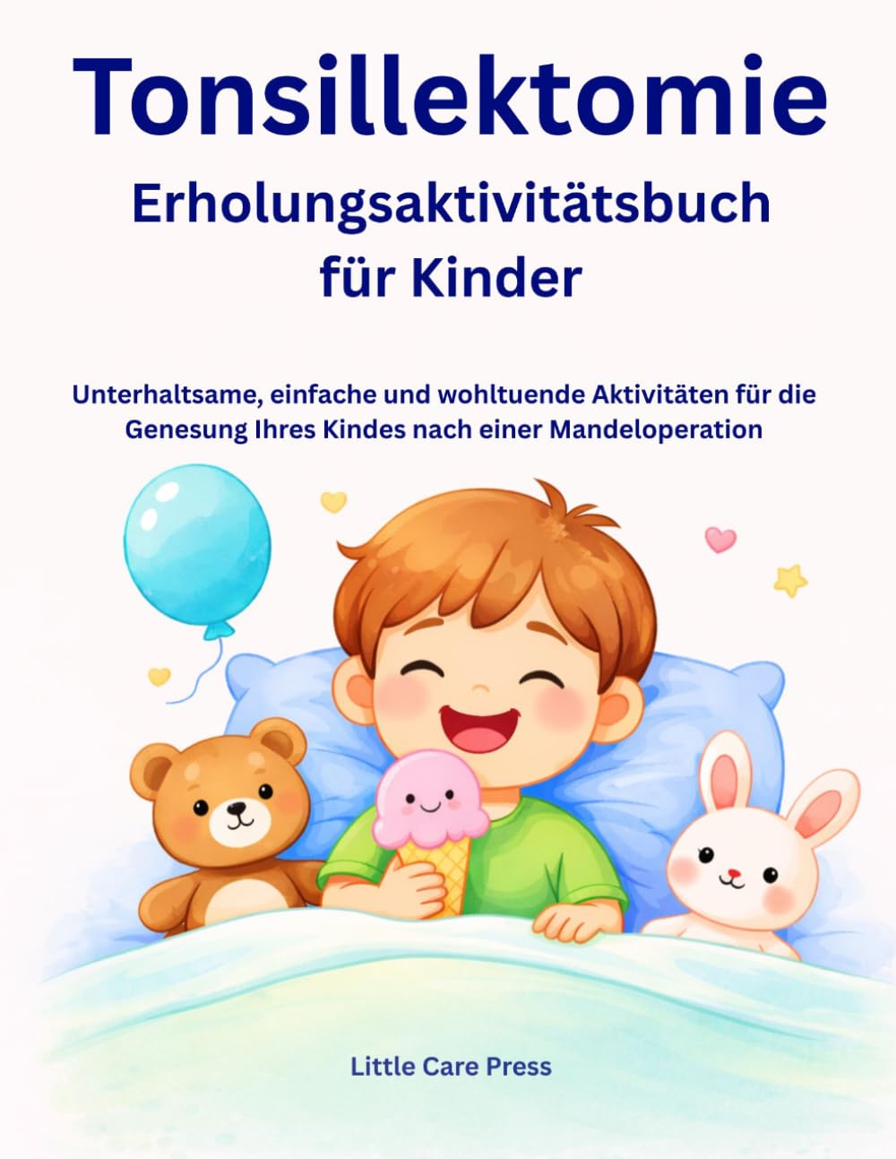 Tonsillektomie Erholungsaktivitätsbuch für Kinder: Unterhaltsame, einfache und wohltuende Aktivitäten für die Genesung Ihres Kindes nach einer Mandeloperation