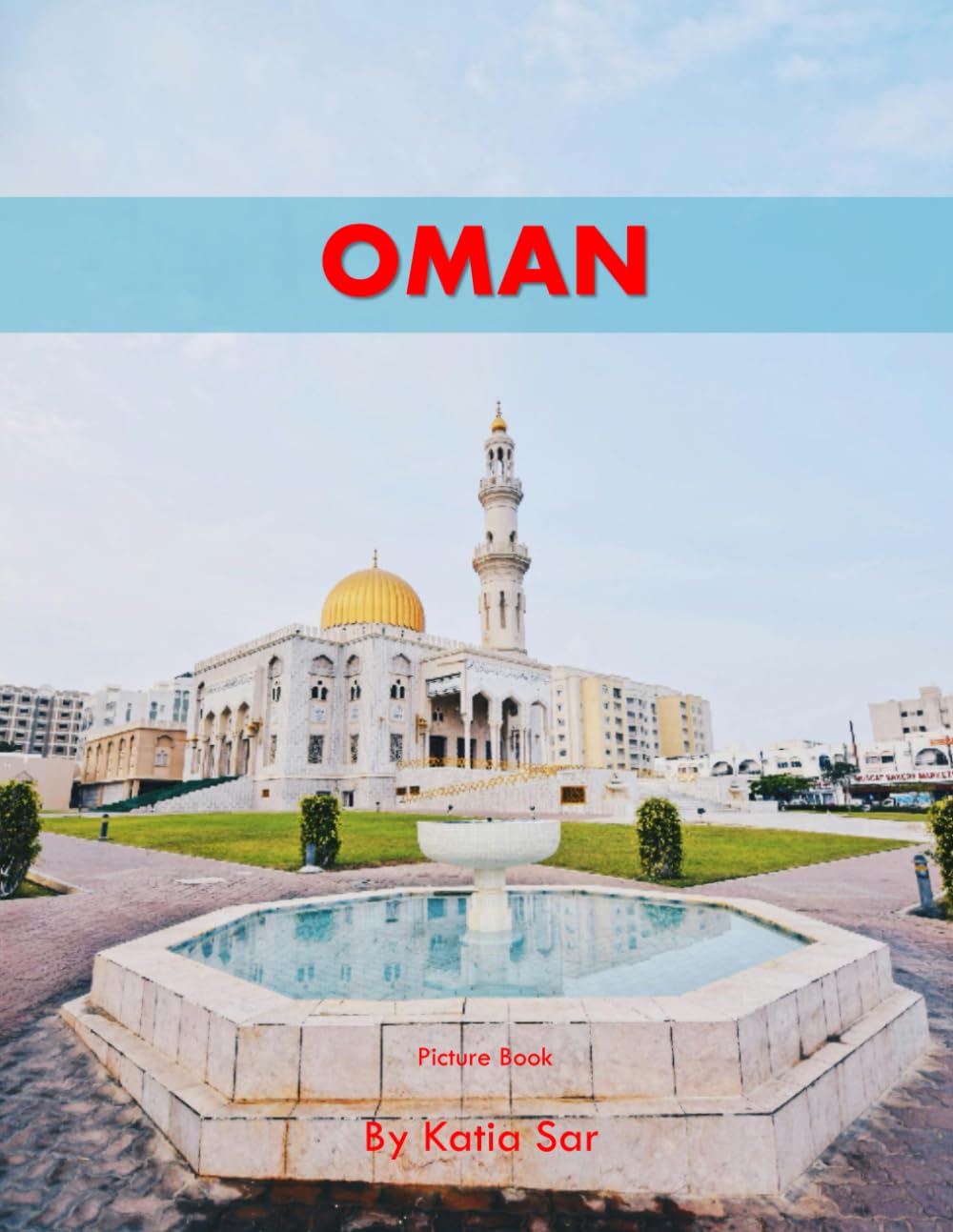 Oman: A Perfect Coffee Table Picture Book - Travel and Tourism lovers.