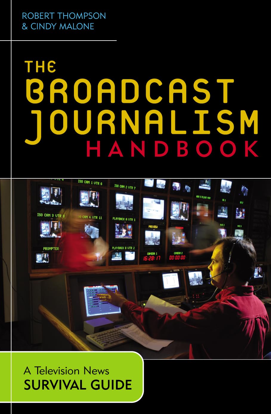 The Broadcast Journalism Handbook: A Television News Survival Guide Paperback – September 3, 2003