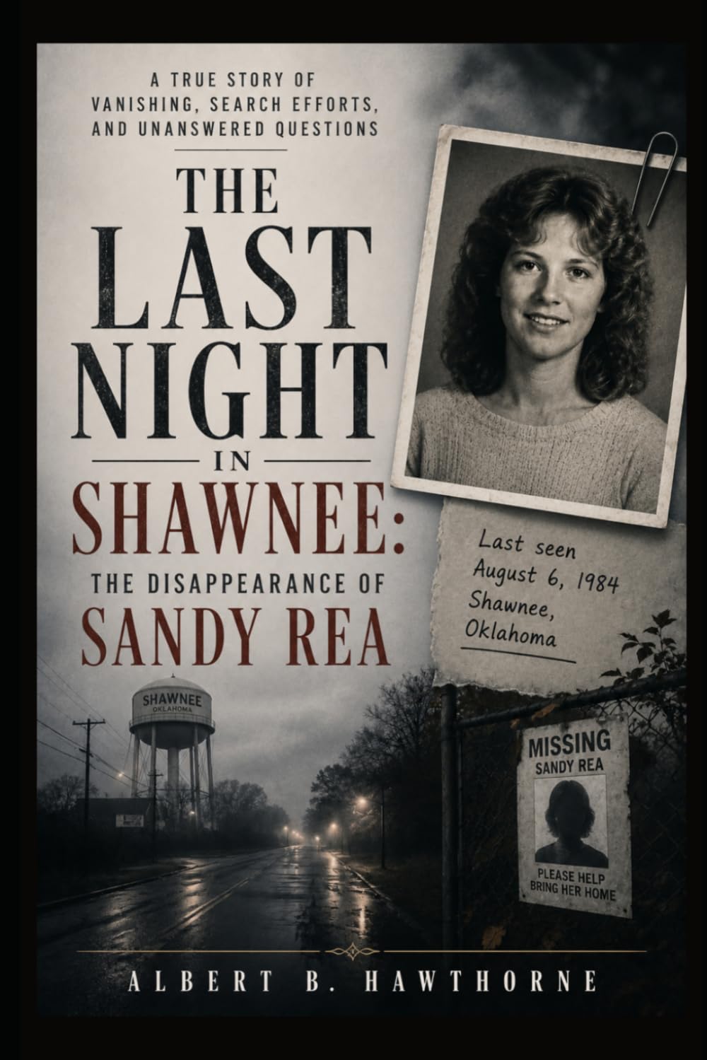 The Last Night in Shawnee: The Disappearance of Sandy Rea: A True Story Of Vanishing, Search Efforts, and Unanswered Questions