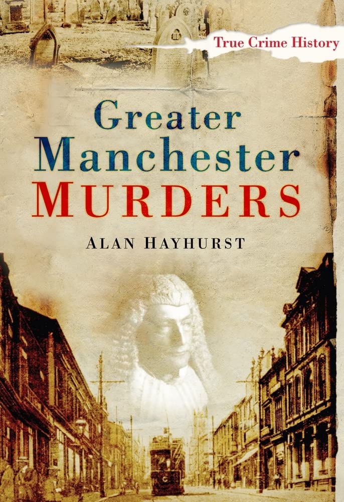 Greater Manchester Murders,Alan Hayhurst