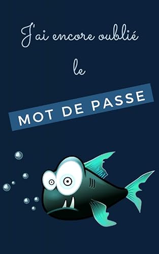 J'ai encore oublié le mot de passe: Carnet de mot de passe alphabetique | Cahier de mot de passe internet | Idéal pour ne pas oublier ses codes ... de poche 12.7 cm x 20.32 cm très pratique