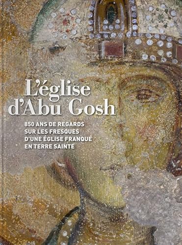 L'église d'Abu Gosh: 850 ans de regards sur les fresques d'une église franque en Terre sainte