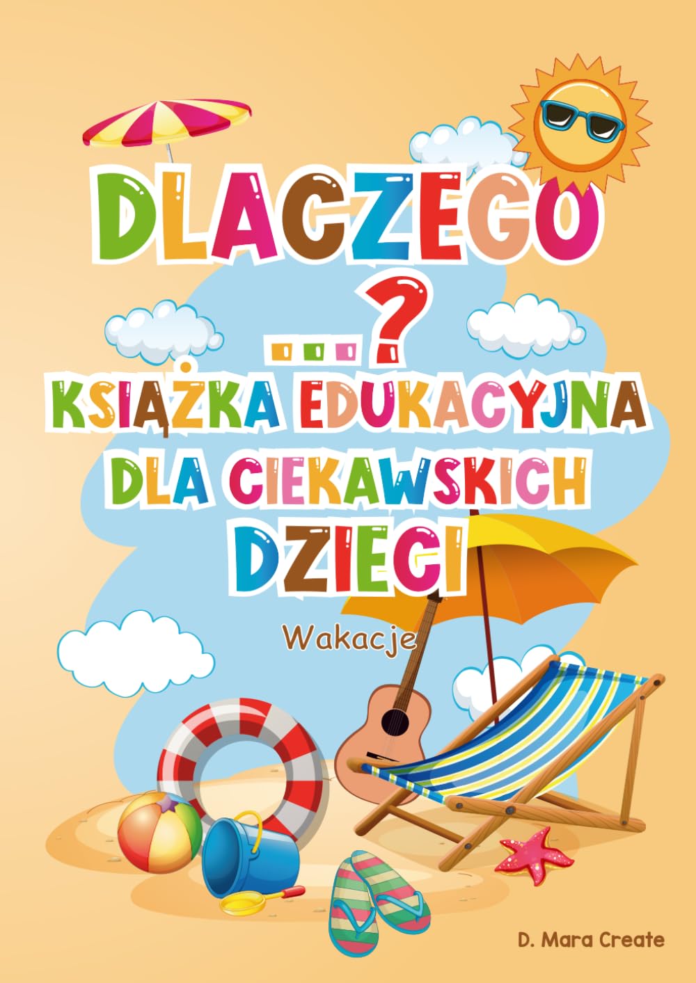 Dlaczego samolot może latać, skoro jest taki ciężki? Dlaczego...? Książka edukacyjna dla ciekawskich dzieci: Wakacje: Bajki edukacyjne, kolorowanki, zagadki i eksperymenty dla dzieci 5–8 lat